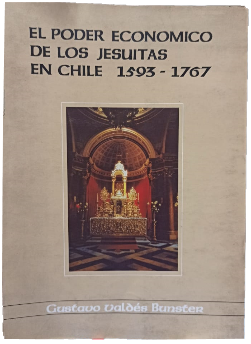 El Poder EconÃ³mico de los Jesuitas en Chile (1593 - 1767)