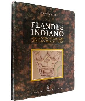 Flandes Indiano. Las Fortificaciones del Reino de Chile 1541 - 1826