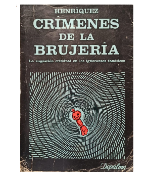 CrÃ­menes de la BrujerÃ­a, La SugestiÃ³n Criminal en los Ignorantes FanÃ¡ticos 