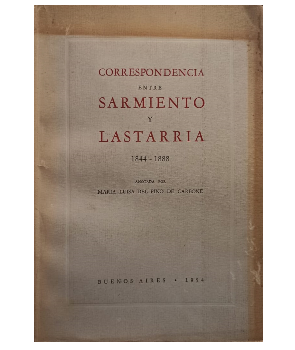 Correspondencia entre Sarmiento y Lastarria 1844-1888