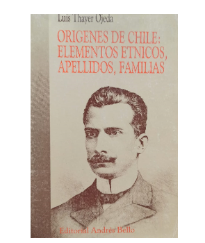 OrÃ­genes de Chile: Elementos Etnicos, Apellidos, Familias