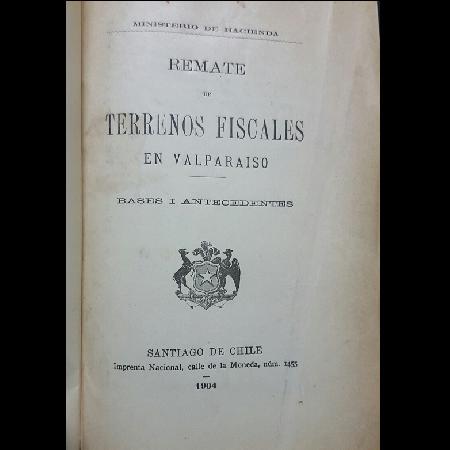 Remate de Terrenos Fiscales en ValparaÃ­so. Bases i Antecedentes