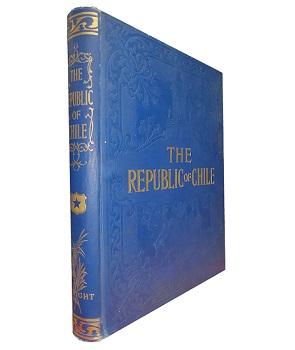 The Republic of Chile. The growth, Resources, and Industrial Conditions of a Great Nation