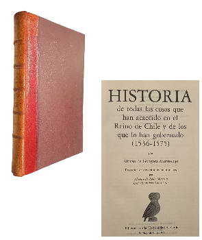 Historia de Todas las Cosas que han Acaecido en el Reino de Chile y de los que lo han Gobernado (1536-1875)