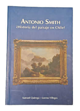 Antonio Smith Â¿Historia del Paisaje en Chile?