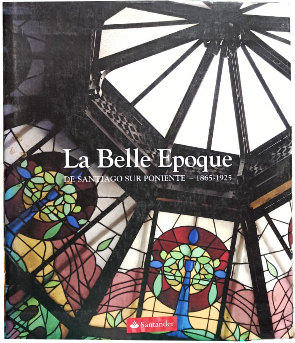 La Belle Epoque De Santiago Sur Poniente 1865-1925