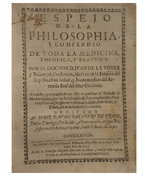 Espejo de la Philosophia, y Compendio de toda la Medicina Theorica y PrÃ¡ctica
