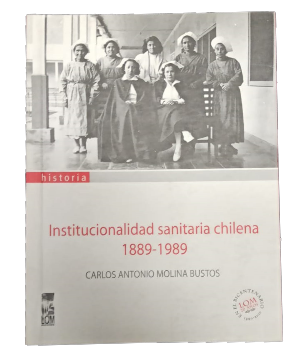 Institucionalidad Sanitaria Chilena 1889-1989