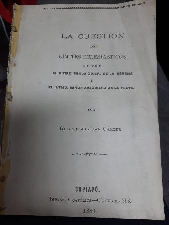 La CuestiÃ³n de LÃ­mites EclesiÃ¡sticos entre el Iltmo SeÃ±or Obispo de la Serena y el Iltmo SeÃ±or Arzobispo de la Plata