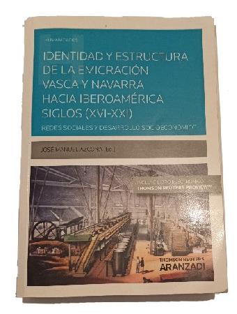Identidad y Estructura de la EmigraciÃ³n Vasca y Navarra hacia IberoamÃ©rica (Siglos XVI-XXXI)