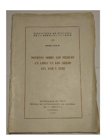 Noticias Sobre de los MÃ©dicos en Chile en los Siglos XVl, XVll y XVlll 