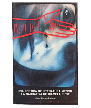 Una Poeta de Literatura Menor: La Narrativa de Diamela Eltit