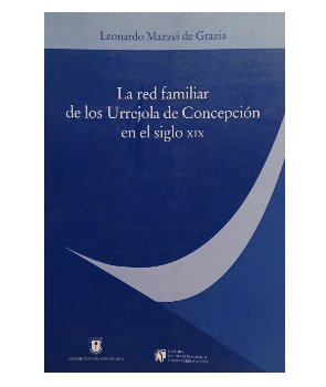 La Red Familiar de los Urrejola de ConcepciÃ³n en el Siglo XIX