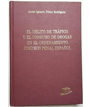 El Delito de TrÃ¡fico y el Consumo de Drogas en el Ordenamiento JurÃ­dico Penal EspaÃ±ol 