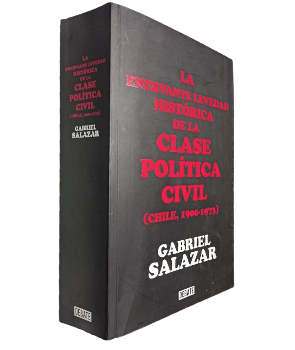 La Enervante Levedad HistÃ³rica de la Clase PolÃ­tica Civil (Chile, 1900-1973)
