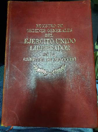 Registro de Ordenes Generales del Ejercito Unido Libertador en la CampaÃ±a de Ayacucho